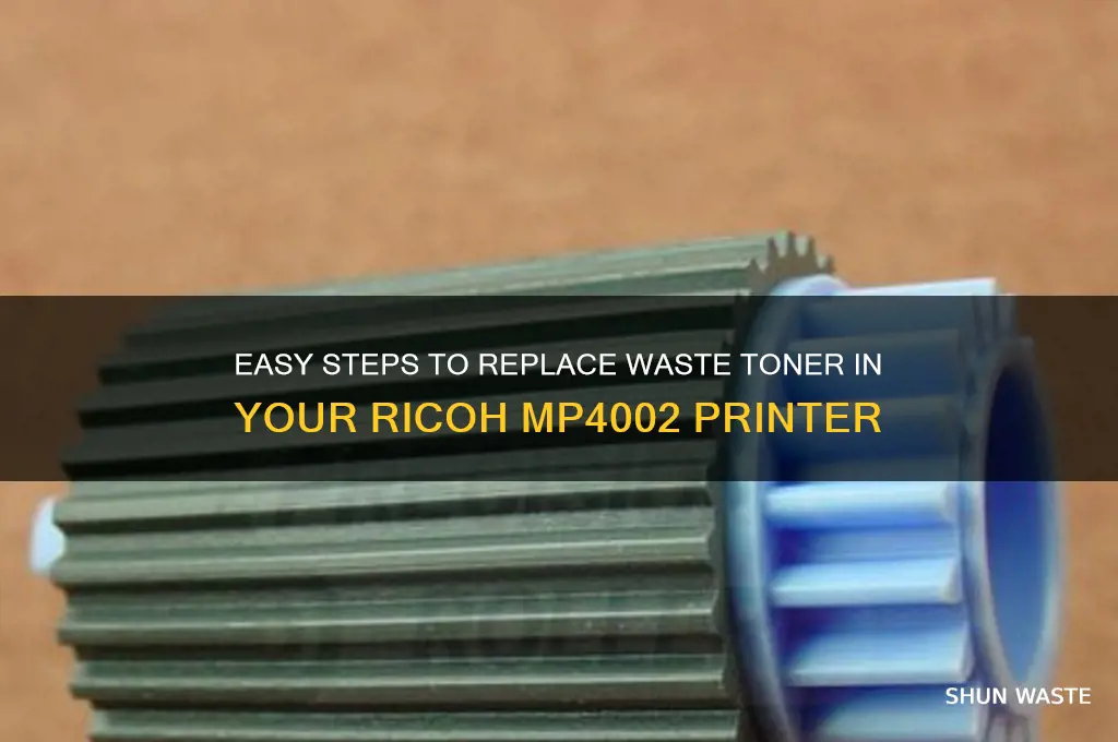 how to replace the waste toner on a ricoh mp4002