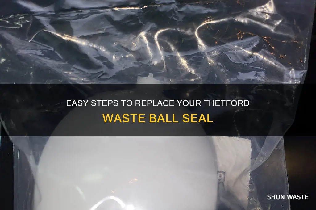 how to replace thetford waste ball seal