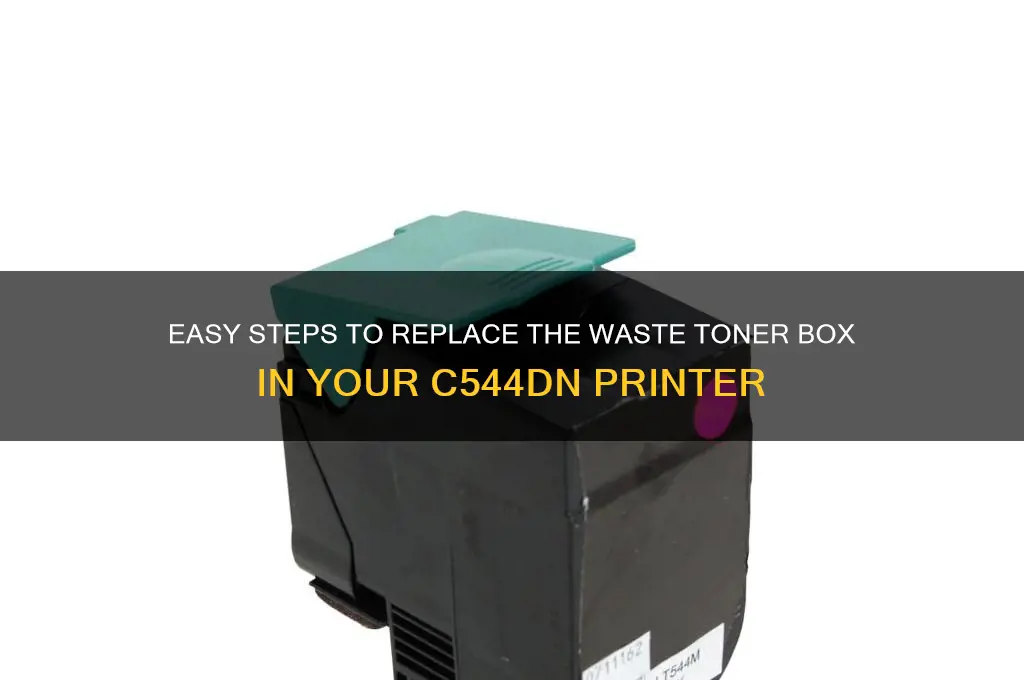 how to replace waste tonder box c544dn