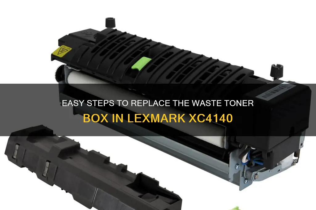 how to replace waste toner box lexmark xc4140