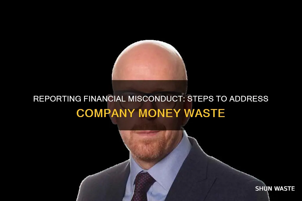 how to repprt someone wasting company money