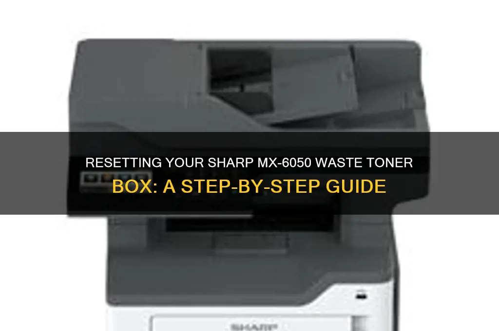 how to reset waste toner box for sharp mx-6050