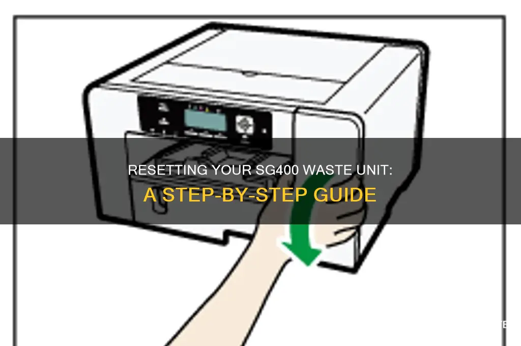 how to reset waste unit on sg400
