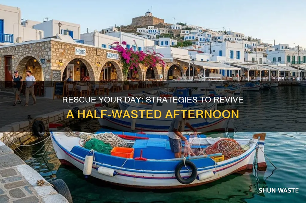 how to save a half wasted day