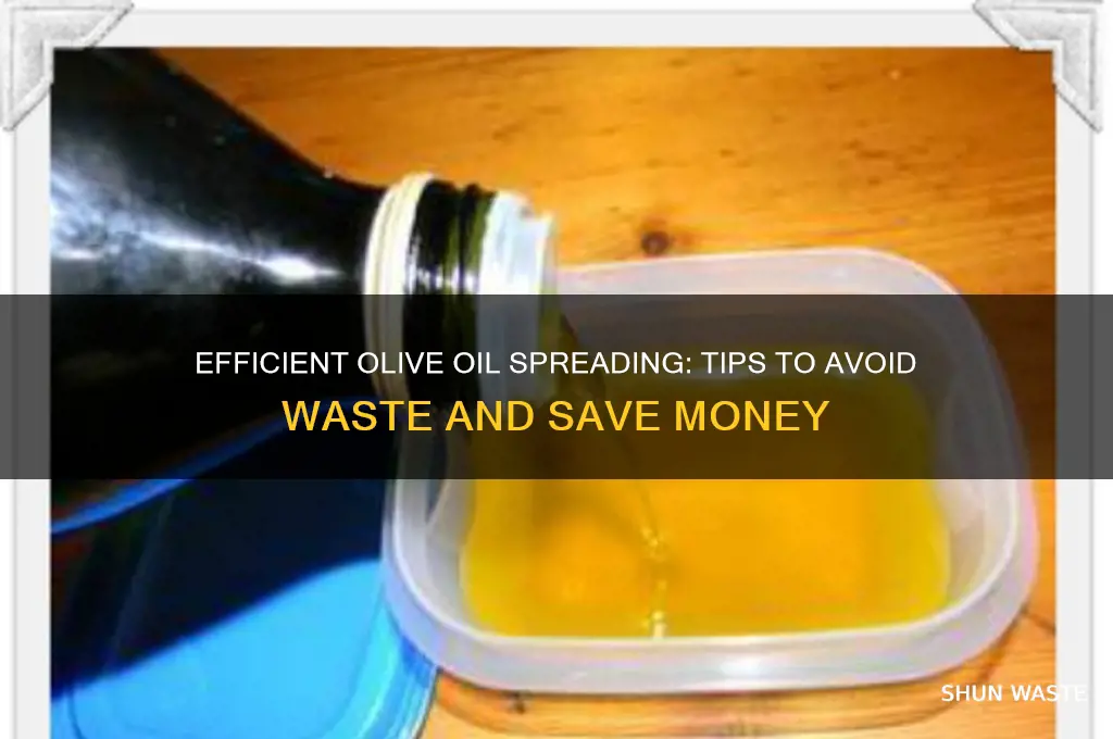 how to spread olive oil without wasting