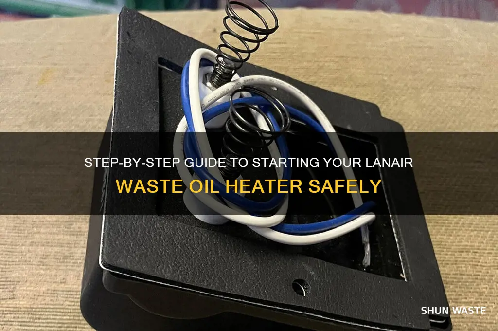 how to start lanair waste oil heater