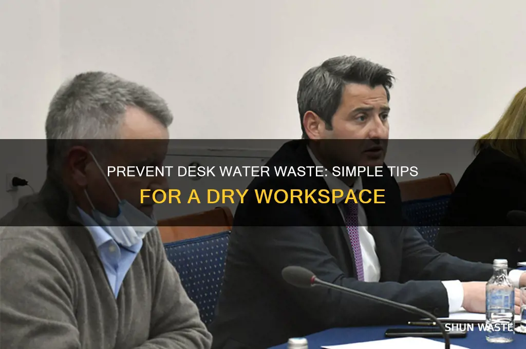 how to stop water from wasting on the desk