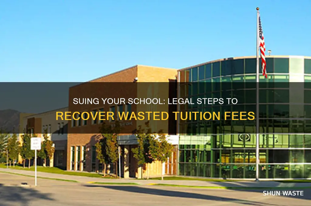 how to sue a school for wasting your money