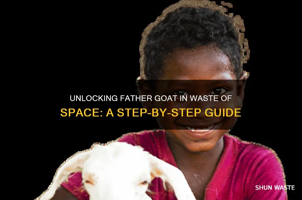 how to unlock father goat in waste of space