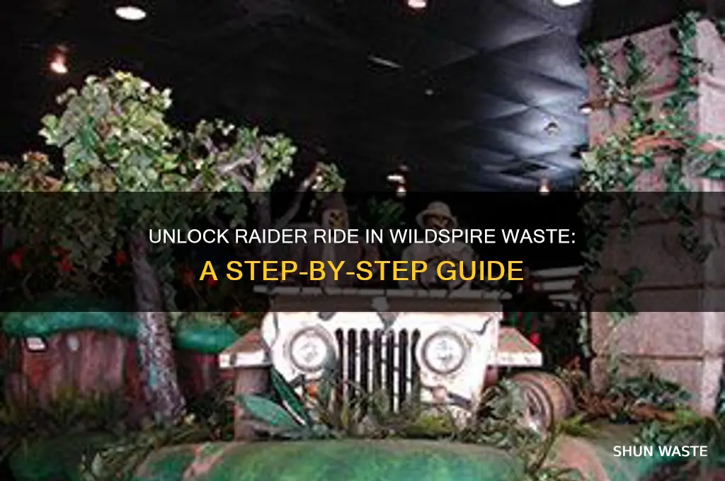 how to unlock raider ride in wildspire waste
