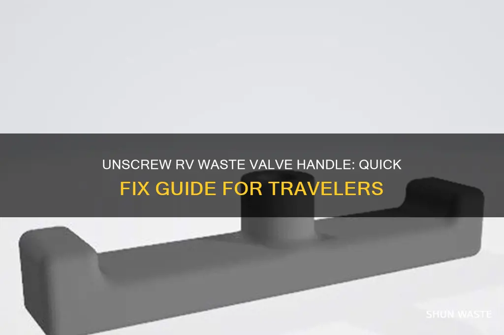 how to unscrew rv waste valve handle
