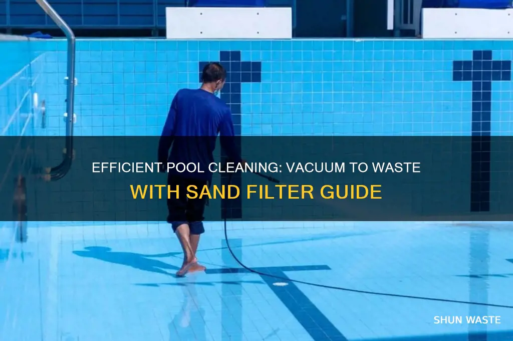 how to vacuum a pool to waste with sand filter