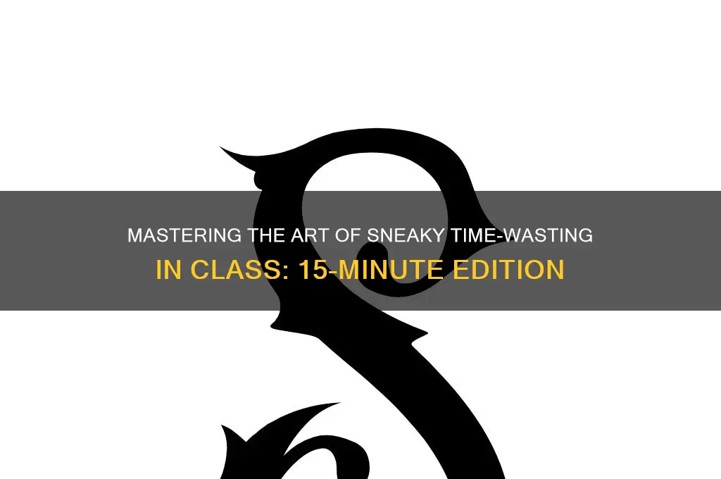 how to waste 15 minutes in class