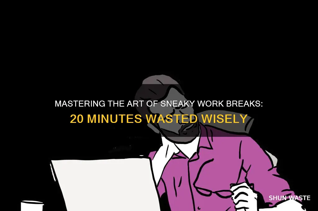 how to waste 20 minutes at work