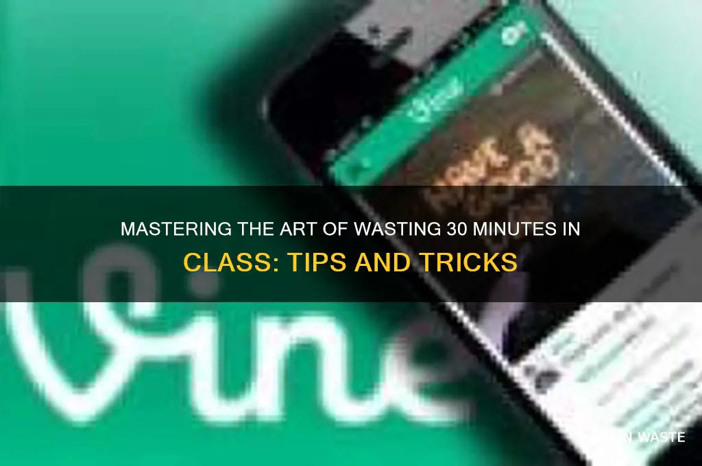 how to waste 30 minutes in class