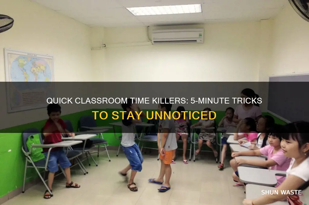 how to waste 5 minutes in class