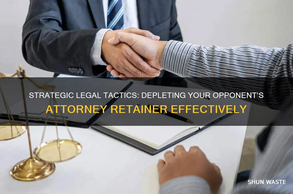 how to waste other partys attorney retainer