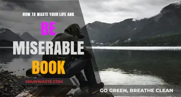 The Miserable Guide: How to Waste Your Life Effectively