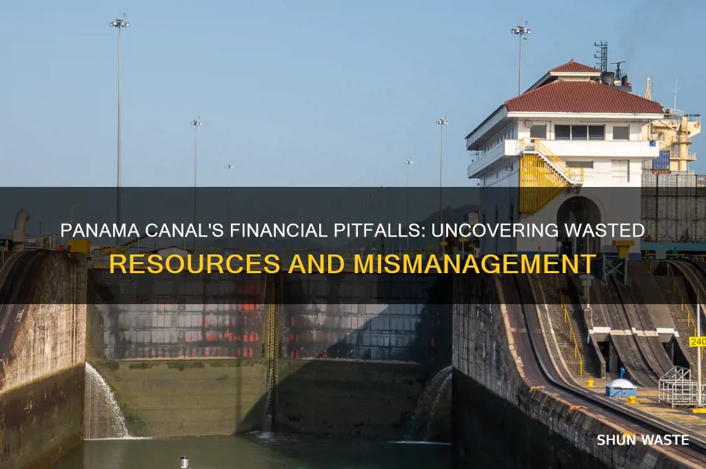 how was money wasted in the panama canal