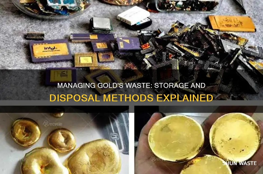 how waste products of gold are stored or disposed