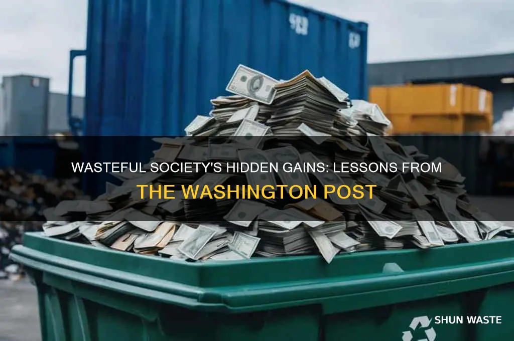 how we benefit from wasteful society washington post