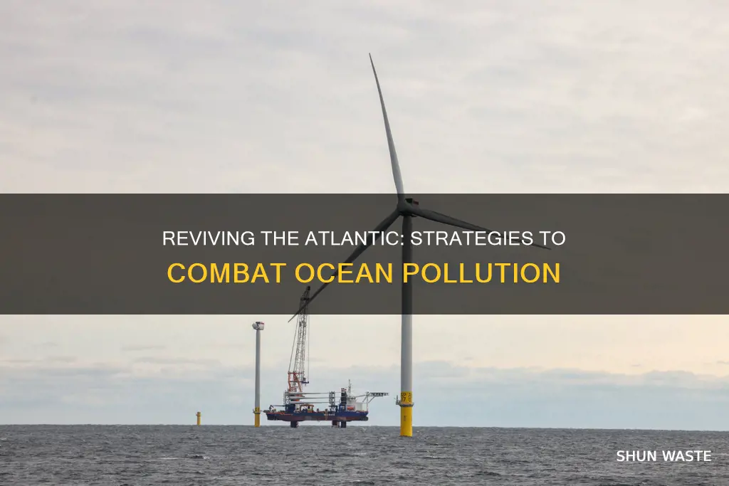 how we can fix the atlantic ocean pollution