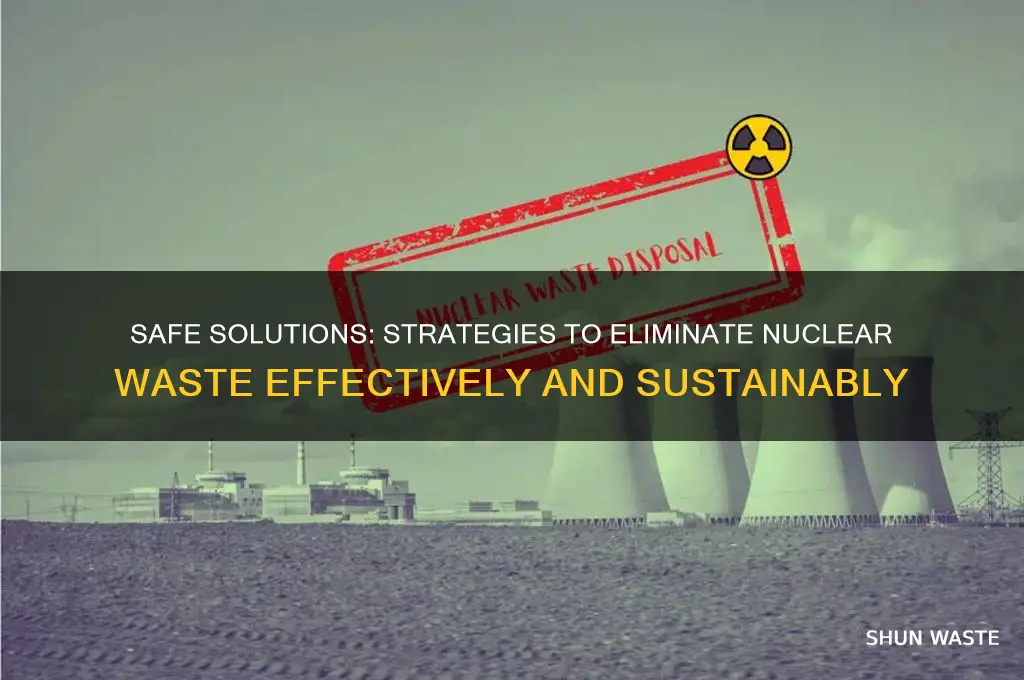 how we get rid of nuclear waste