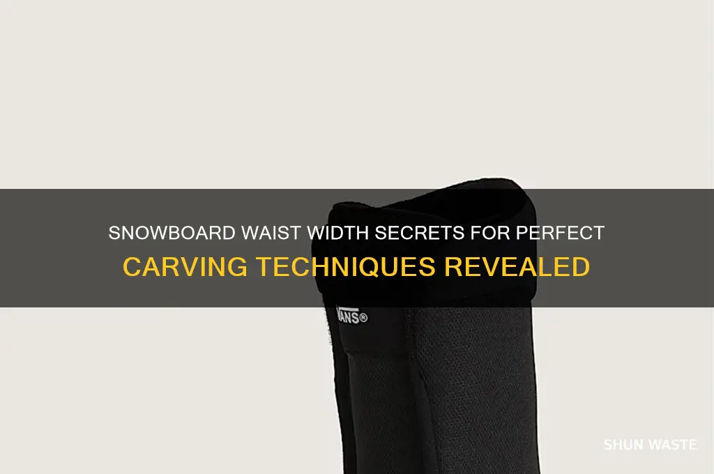 how wide are the snowboard waste with for carving
