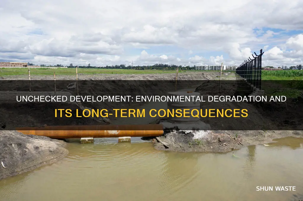how would development negatively affect the environment