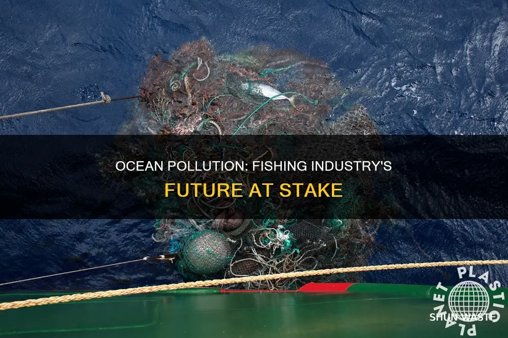 how would pollution of oceans affect the fishing industry