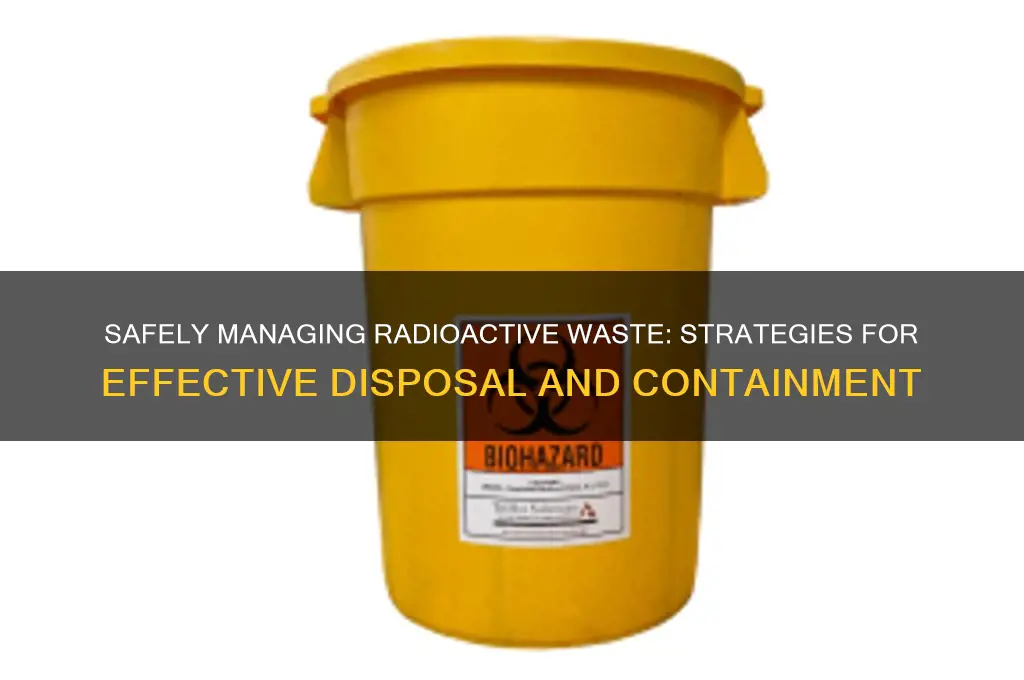 how would you deal with a radioactive waste