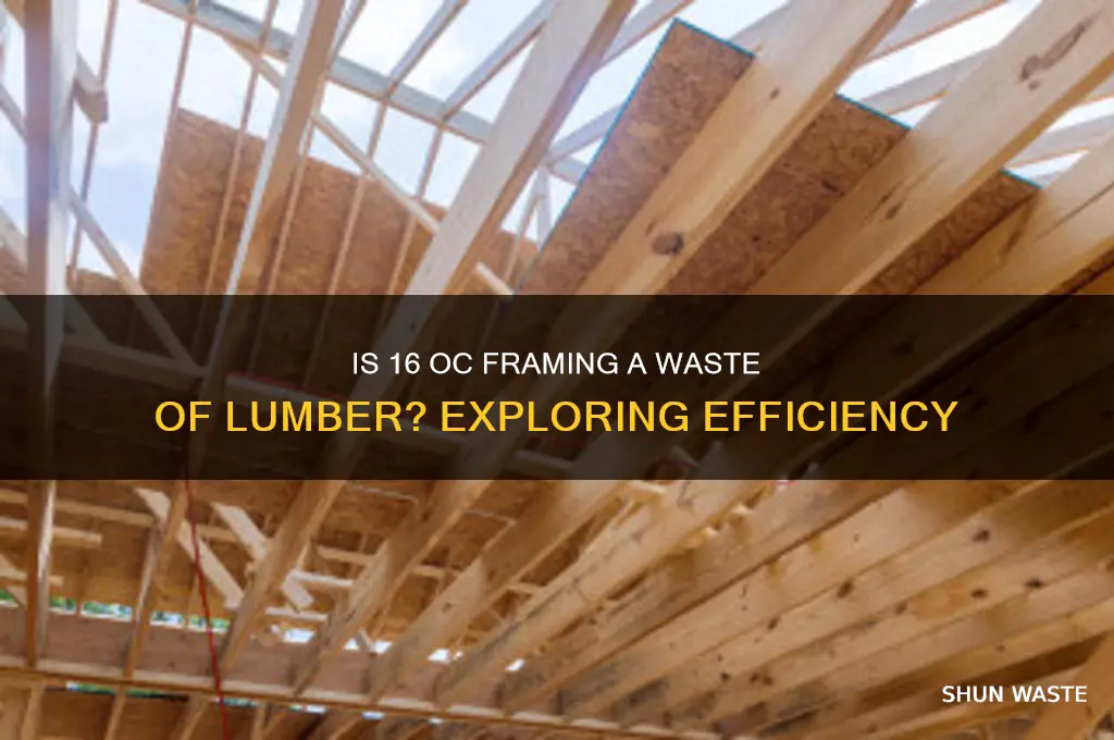is 16 oc a waste of lumber