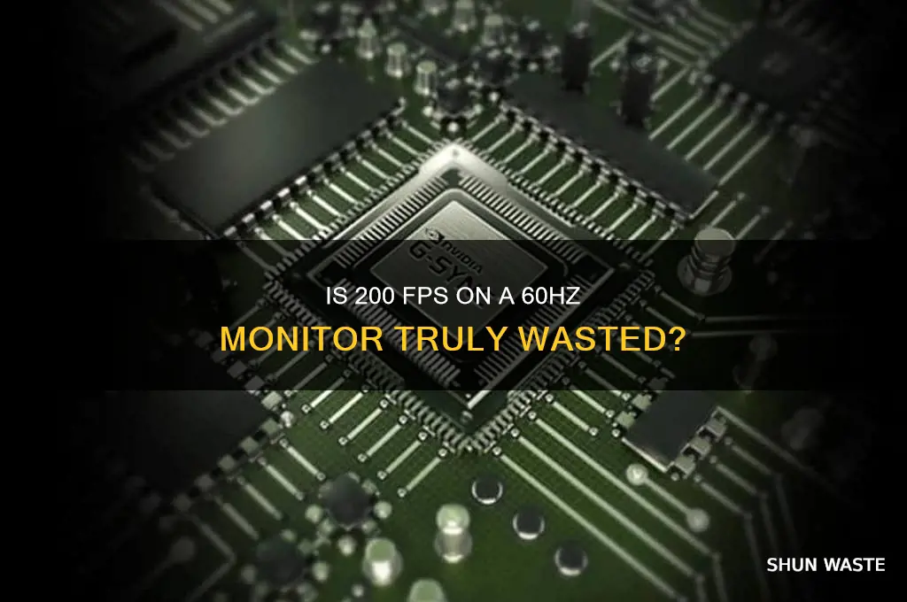 is 200 fps on 60 hz monitor wasted