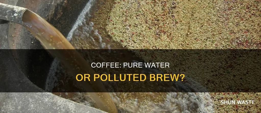 is a cup of coffee polluted water