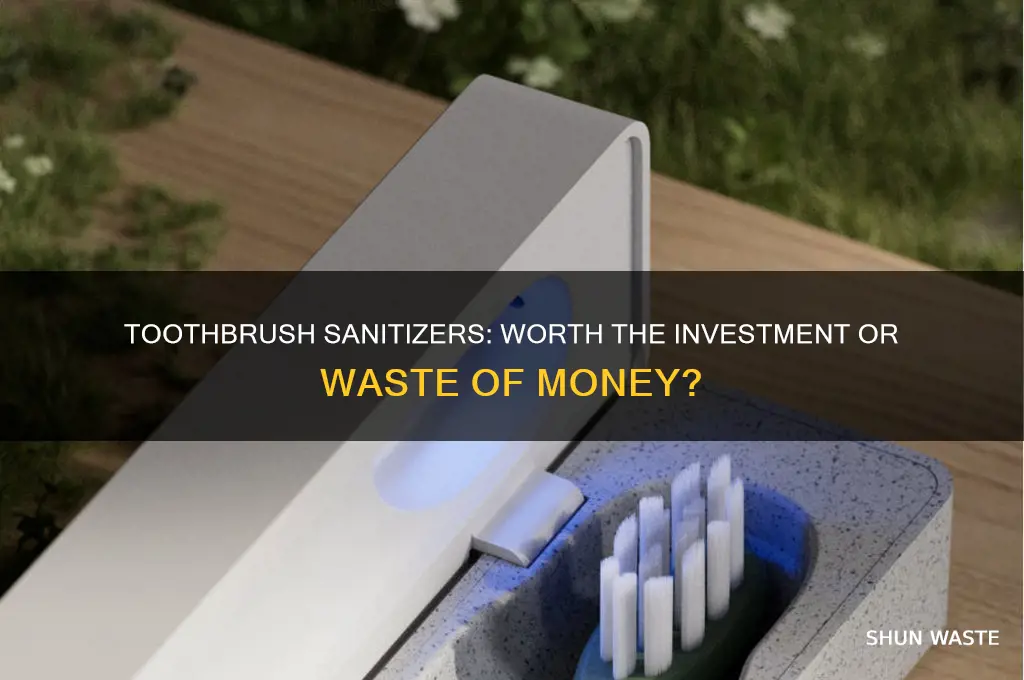 is a toothbrush sanitizer waste of money