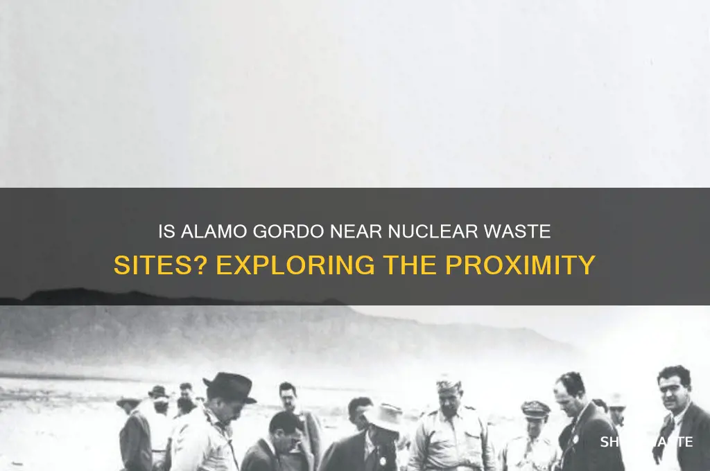 is alamo gordo close to nuclear waste palces