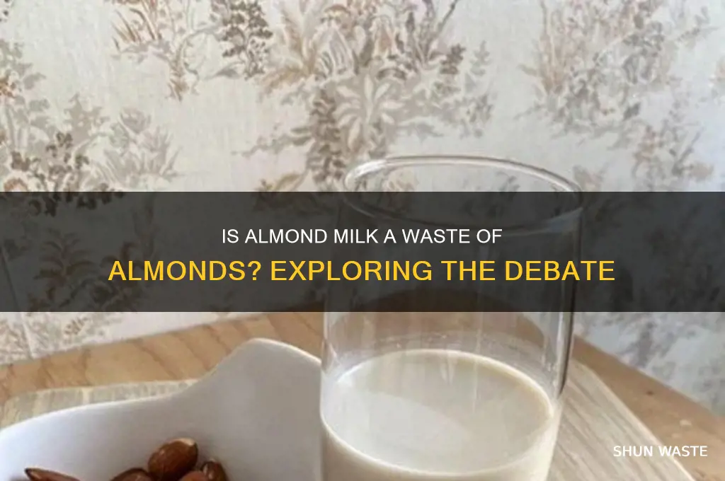 is almond milk a waste of almonds
