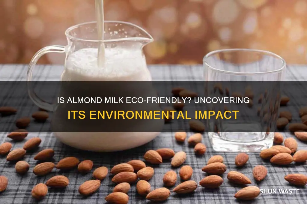 is almond milk production bad for the environment