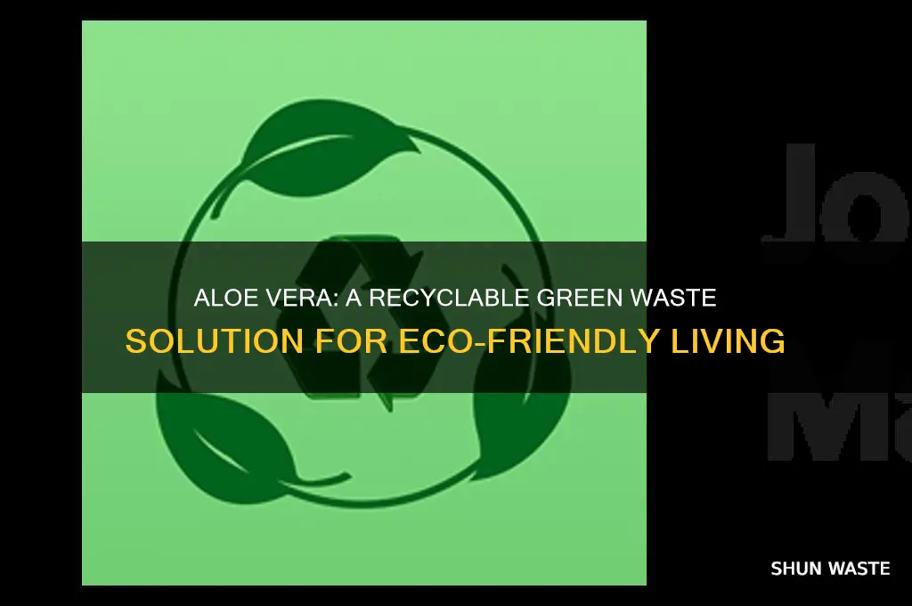 is aloe vera plant a recyclable green waste plant