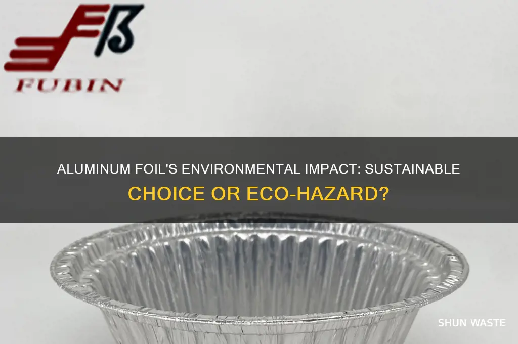 is aluminum foil bad for the environment