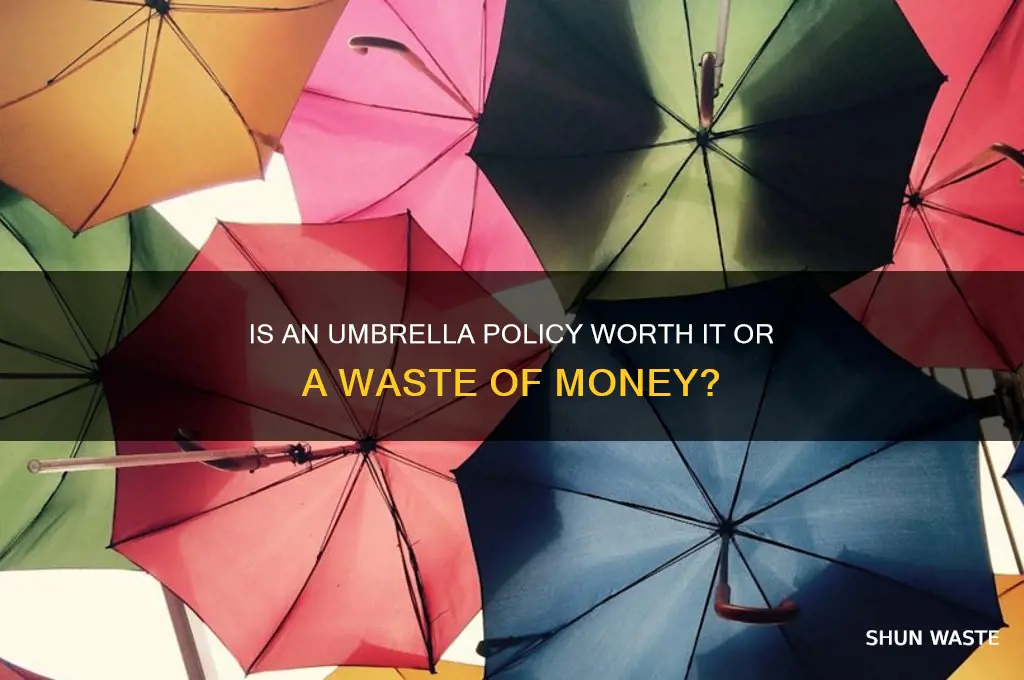 is an umbrella policy a waste of money