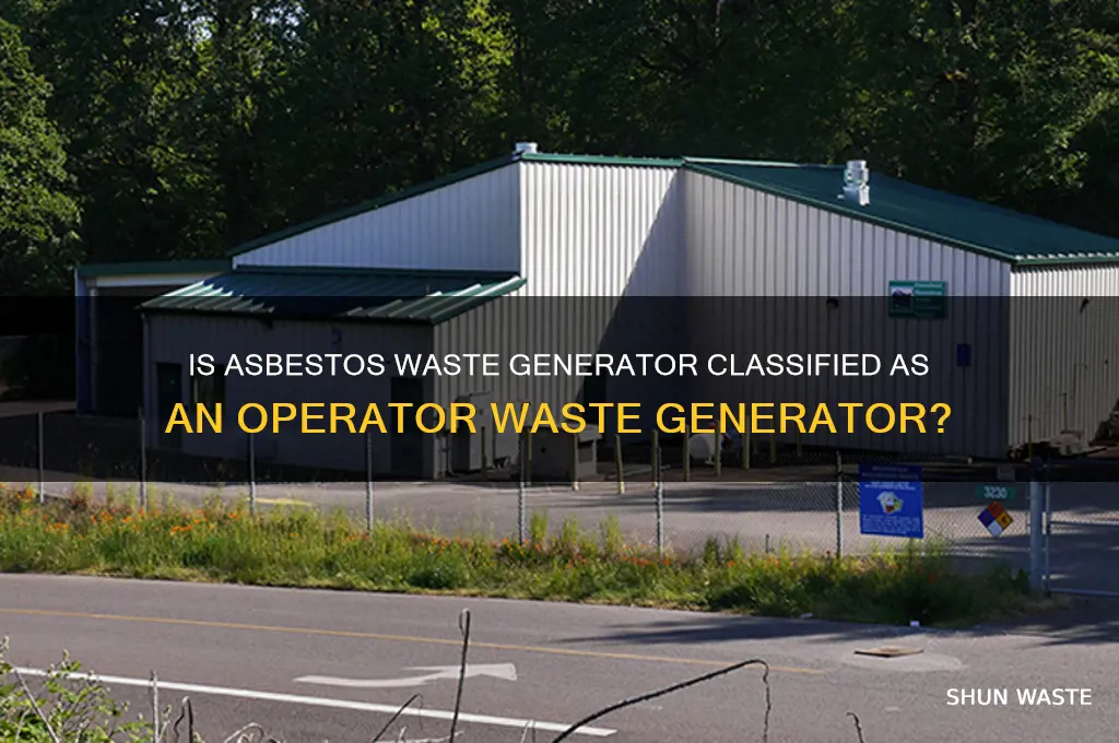 is asbestos waste generator considered to be operator waste generator