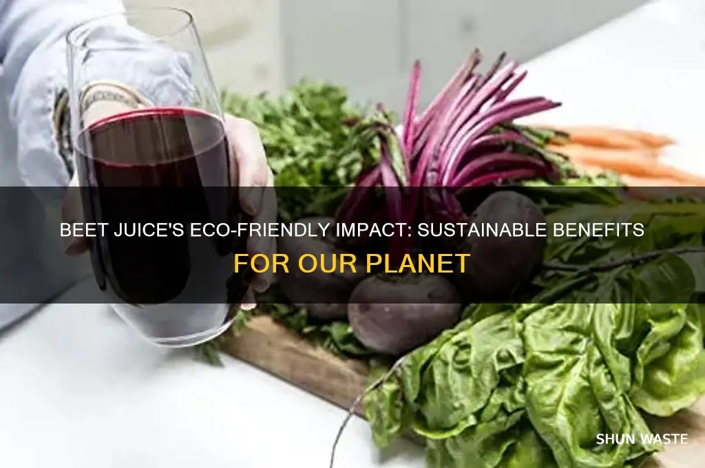 is beet juice good for the environment
