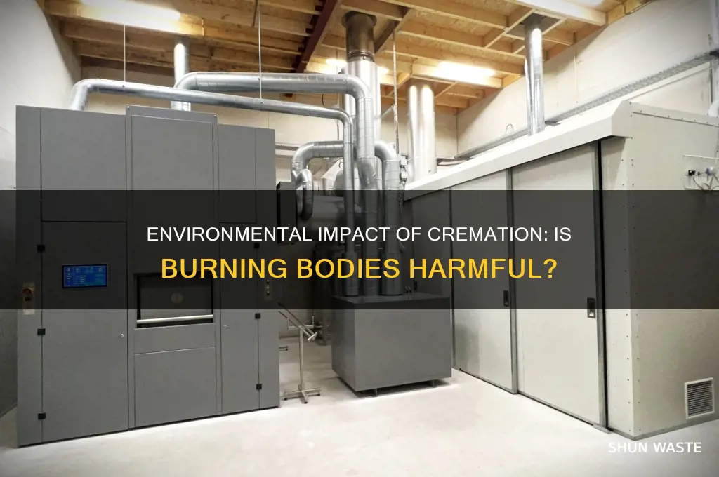 is burning bodies bad for the environment