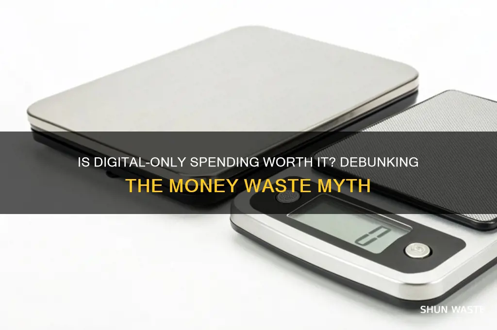 is buying digital only a waste of money