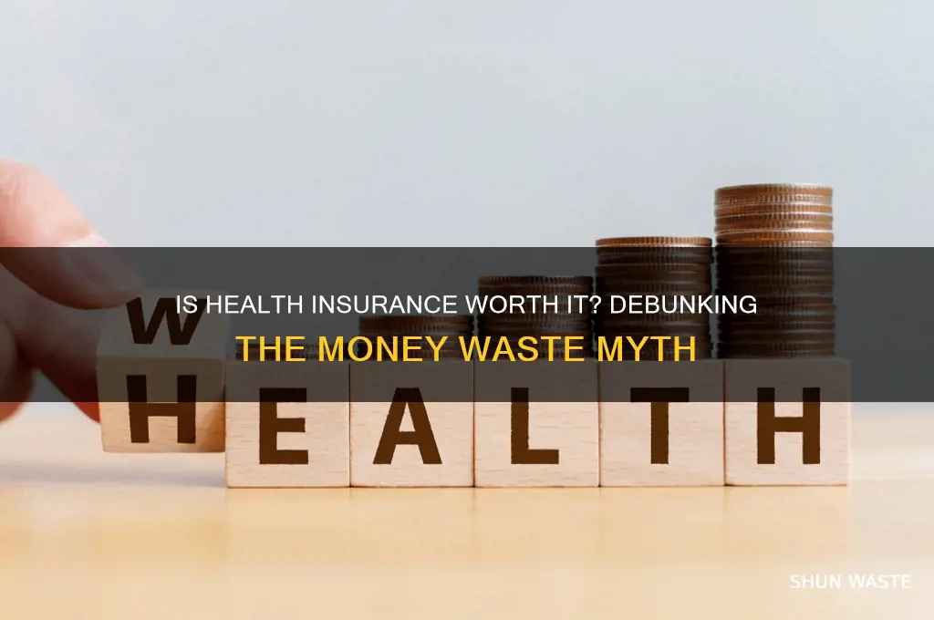 is buying health insurance a waste of money