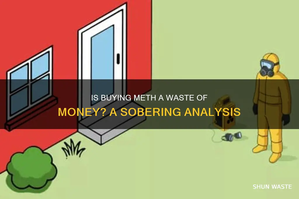 is buying meth a waste of money