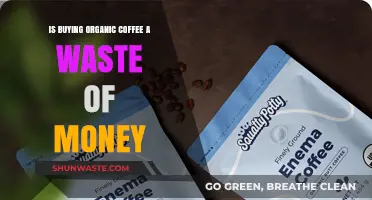 Is Organic Coffee Worth the Extra Cost? A Buyer's Dilemma