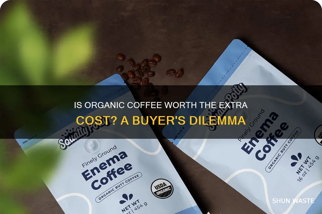 is buying organic coffee a waste of money