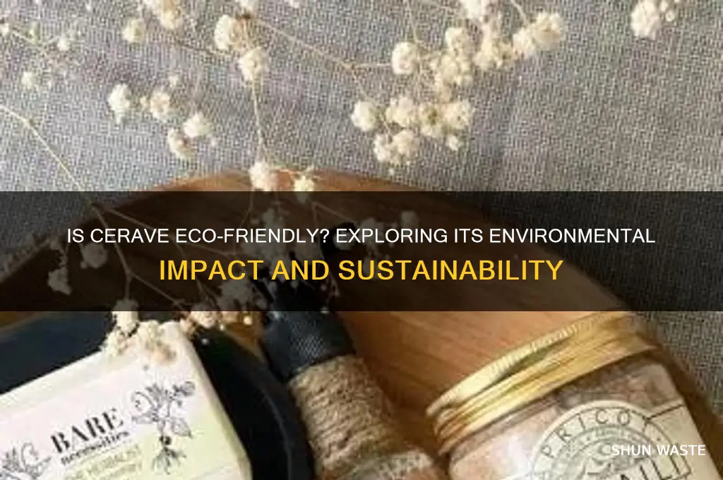 is cerave good for the environment
